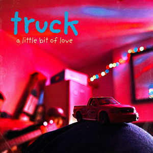 A Little Bit of Love by Truck