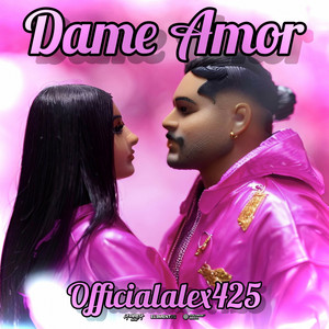 Dame Amor - Single by Officialalex425 | Spotify