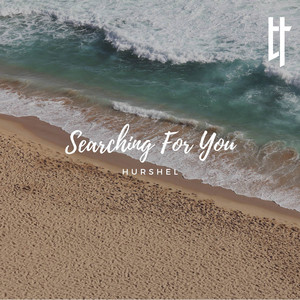 Searching For You by Hurshel