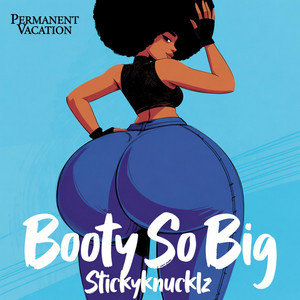 Stickyknucklz — Booty So Big (2026)