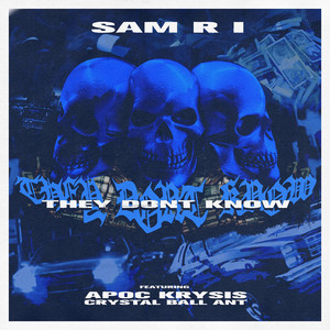 THEY DON'T KNOW by Sam R I, Crystal Ball Ant, Apoc Krysis