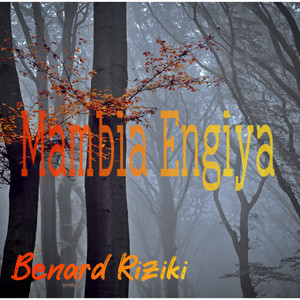 BENARD RIZIKI - MAMBIA ENGIYA