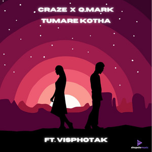Tumare Kotha by CRAZE, Q Mark, Visphotak