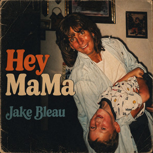 Hey MaMa by Jake Bleau