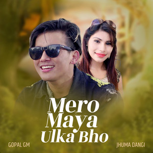 Gopal Nepal GM - MERO MAYA UlKA BHO