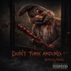 Don't Turn Around by DrDirtyDack
