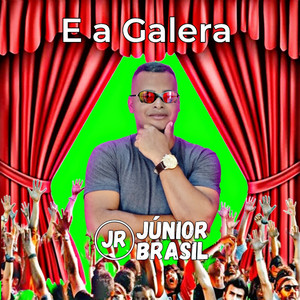 Júnior Brasil - E a Galera