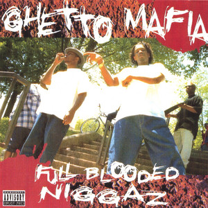 Full Blooded Niggaz - Album by Ghetto Mafia | Spotify