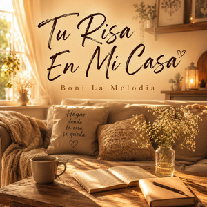 Tu Risa En Mi Casa by Boni La Melodia