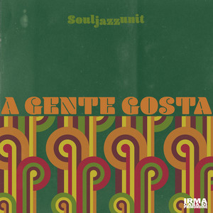 A Gente Gosta by Soul Jazz Unit
