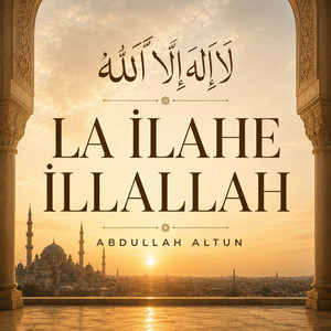 La İlahe İllallah - 2026 by Abdullah Altun