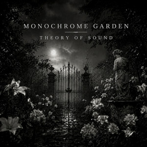 Monochrome Garden by Theory of Sound