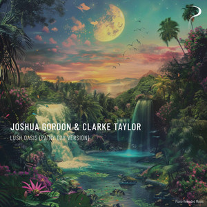 Lush Oasis - Rainy Day Version by Joshua Gordon, Clarke Taylor