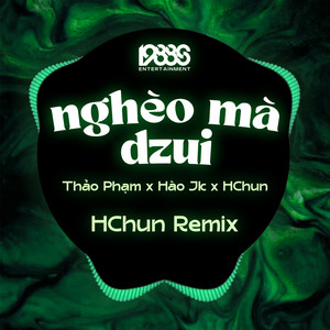 Thảo Phạm, Hào Jk & HChun - Nghèo Mà Dzui (HChun Remix)