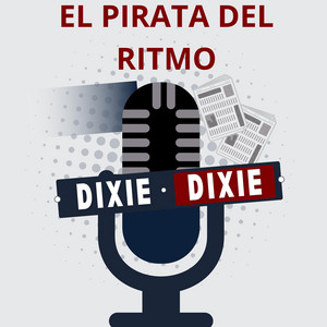 DIXIE by EL PIRATA DEL RITMO
