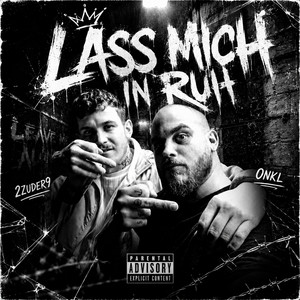 Lass Mich in Ruh by 2zuder9, ONKL