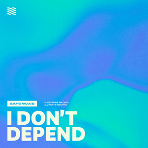 I Don't Depend by Safe Wave
