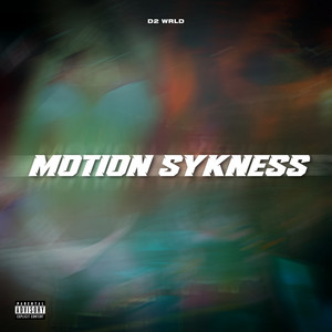 D2 WRLD - Motion Sykness