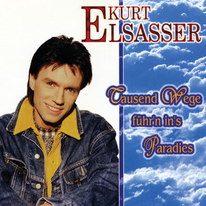 Kurt Elsasser - Tausend Wege führ'n in's Paradies