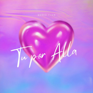 Tu por alla by Marko Flow