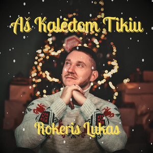 Rokeris Lukas - Aš Kalėdom Tikiu