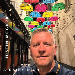 I Love a Rainy Night by Justin Mcgurk