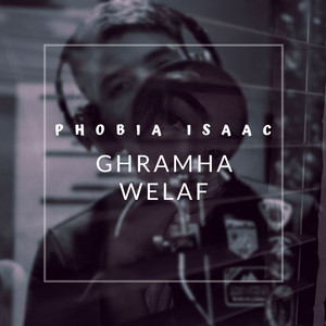 Phobia Isaac - Ghramha Welaf