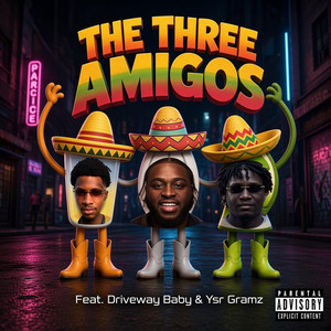 The Three Amigos by K1ngKobie, Driveway Baby, Ysr Gramz