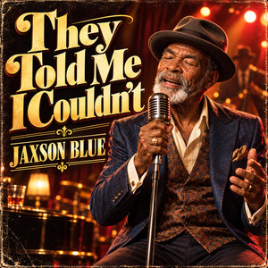 They Told Me I Couldn't by Jaxson Blue