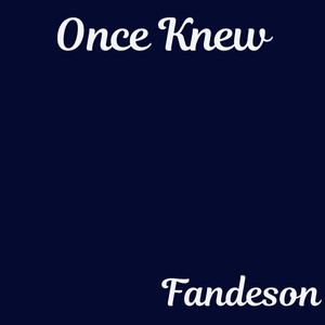 Once Knew by Fandeson