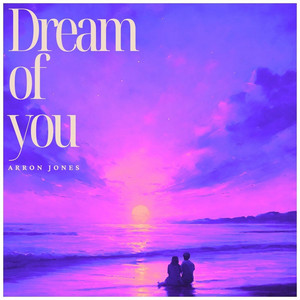 Dream of You by Arron Jones