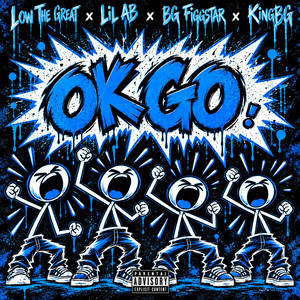 Ok Go (feat. BG Figgstar & KingBG) by Low the Great, Lil AB