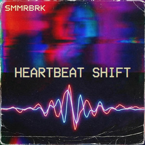 Heartbeat Shift by SMMRBRK