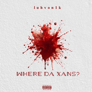 luhvon1k - Where Da Xans?