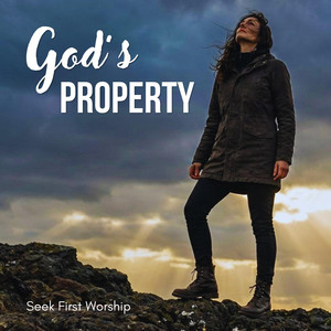 God's Property by Seek First Worship