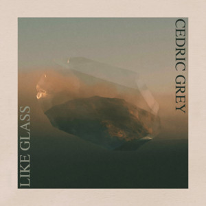Like Glass by Cedric Grey