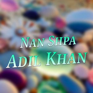 Adil Khan - Nan Shpa