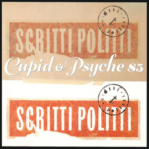 Scritti Politti — Cupid & Psyche 85 (Deluxe Edition Remastered) (2026)