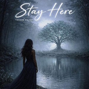 Stay Here by Yahaze Velvet