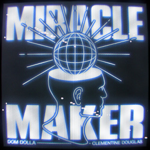 Miracle Maker (feat. Clementine Douglas) - song and lyrics by Dom
