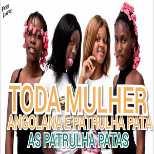 Toda Mulher Angolana É Patrulha Pata by As Patrulha Patas