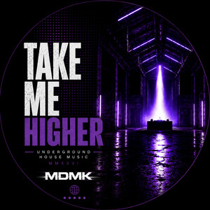 TAKE ME HIGHER by MDMK