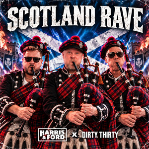 Scotland Rave by Harris & Ford, Dirty Thirty