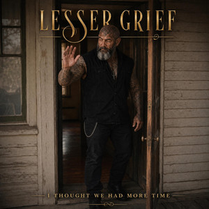 I Thought We Had More Time by Lesser Grief