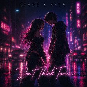 Don't Think Twice by Riuko, Nicolas Frechette