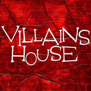 VILLAINS HOUSE - Dekiai