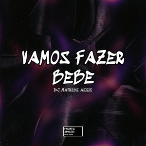 DJ MATHEUS ASSIS - VAMOS FAZER BEBÊ