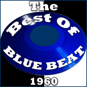 The Best Of Blue Beat: 1960 - Compilation by Various Artists | Spotify