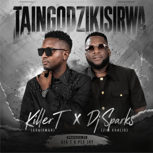 Killer T Taingo Dzikisirwa Feat DjSparks Zim Khalid by Dj Sparks Zw