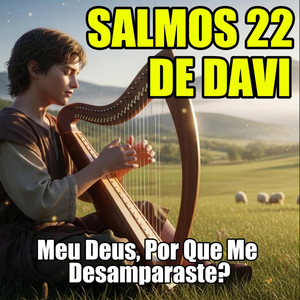 Salmos 22 - Meu Deus Por Que Me Desamparaste by Louvor da Alma Original